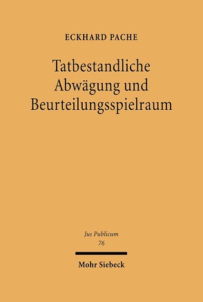 Tatbestandliche Abwägung und Beurteilungsspielraum von Pache,  Eckhard