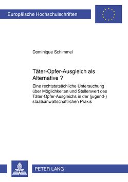 Täter-Opfer-Ausgleich als Alternative? von Schimmel,  Dominique