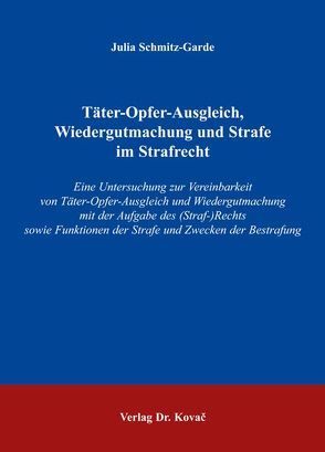 Täter-Opfer-Ausgleich, Wiedergutmachung und Strafe im Strafrecht von Schmitz-Garde,  Julia