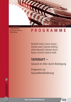 Tatkraft – Gesund im Alter durch Betätigung von Dangl,  Herta, Ferber,  Reinhild, Grote,  Annika, Kölling,  Daniela, Marotzki,  Ulrike, Rach,  Moreen, Schmitt,  Rainer, Weiß,  Kathrin