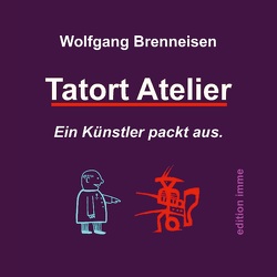 Tatort Atelier von Brenneisen,  Wolfgang