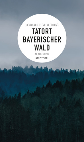 Tatort Bayerischer Wald (E-Book) von Seidl,  Leonhard F