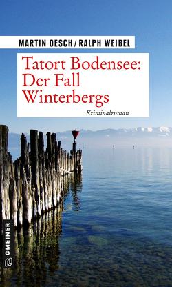 Tatort Bodensee: Der Fall Winterbergs von Oesch,  Martin, Weibel,  Ralph