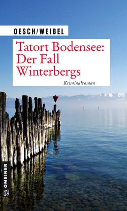 Tatort Bodensee: Der Fall Winterbergs von Oesch,  Martin, Weibel,  Ralph