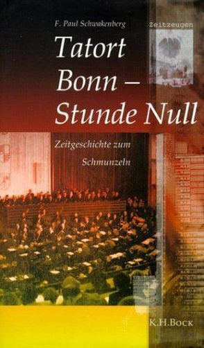 Tatort Bonn – Stunde Null von Schwakenberg,  F Paul