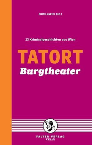 Tatort Burgtheater von Badegruber,  Reinhardt, Biltgen,  Raoul, Gillespie,  Jacqueline, Gruber,  Andreas, Holzmair,  Eva, Kneifl,  Edith, Kramlovsky,  Beatrix, Loibelsberger,  Gerhard, Pfeifer,  Günther, Schrems,  Thomas, Skorpil,  Clementine, Wehle,  Peter, Zeller,  Franz