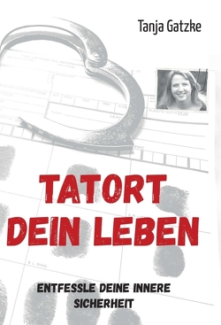 TATORT DEIN LEBEN von Büth (Design),  Jennifer, Gatzke,  Tanja