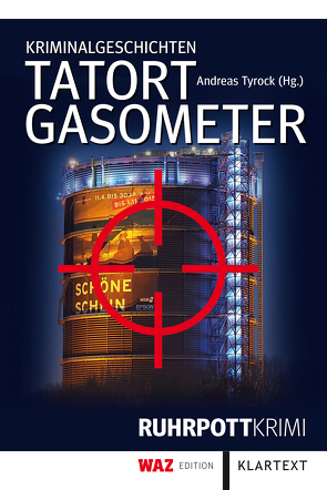 Tatort Gasometer von Alferi,  Markus, Beneke,  Thomas, Brumshagen,  Petra, Drewitz,  Werner, Ebbert,  Birgit, Engelhardt,  Kirsten, Engels-Koran,  Ulrike, Fileccia,  Marco, Leicht,  Alexandra, Meyer-Dietrich,  Sarah, Plötner,  Astrid, Tyrock,  Andreas, Vollmer,  Manfred