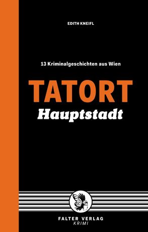 Tatort Hauptstadt von Kneifl,  Edith