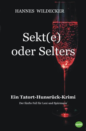 Tatort Hunsrück / Sekt(e) oder Selters von Wildecker,  Hannes