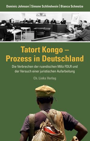 Tatort Kongo – Prozess in Deutschland von Johnson,  Dominic, Schlindwein,  Simone, Schmolze,  Bianca