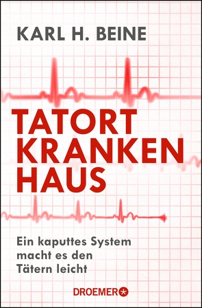 Tatort Krankenhaus von Beine,  Prof. Dr. Karl H.