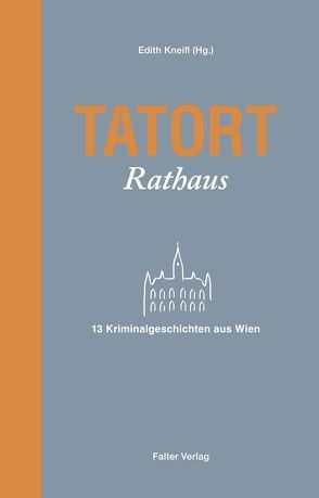 Tatort Rathaus von Gillespie,  Jacqueline, Haberfellner,  Edwin, Karlsson,  Irmtraut, Kneifl,  Edith, Kramlovsky,  Beatrix, Miedler,  Nora, Pittler,  Andreas P., Riess,  Erwin, Rossmann,  Eva, Schneider,  Ivo, Sommerer,  Amaryllis, Wieninger,  Manfred, Zeller,  Franz