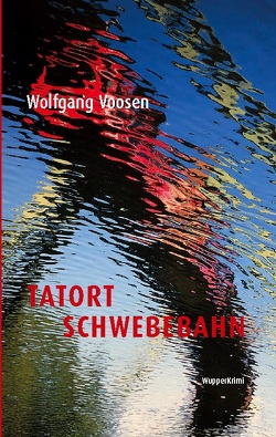 Tatort Schwebebahn von Voosen,  Wolfgang