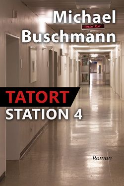 Tatort Station 4 von Buschmann,  Michael