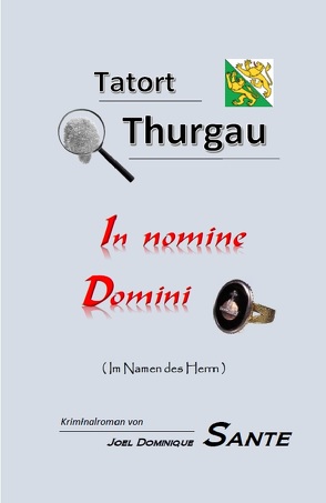 Tatort Thurgau – In nomine Domini von Sante,  Joel Dominique