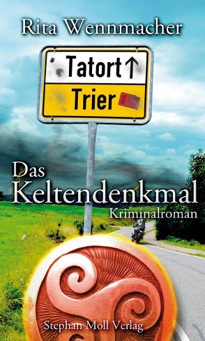 Tatort Trier: Das Keltendenkmal von Wennmacher,  Rita