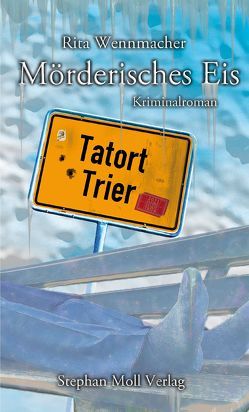 Tatort Trier: Mörderisches Eis von Wennmacher,  Rita