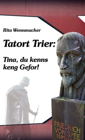 Tatort Trier: Tina, du kenns keng Gefor! von Wennmacher,  Rita