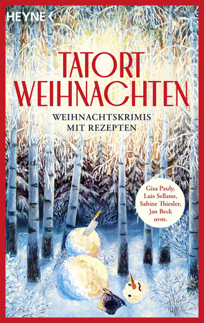 Tatort Weihnachten von Alonso,  Lilly, Beck,  Jan, Bernard,  Carine, Eckert,  Horst, Häußler,  Marcel, Ivanov,  Petra, Jacob,  Fynn, Maxian,  Beate, Mischke,  Susanne, Pauly,  Gisa, Sellano,  Luis, Thiesler,  Sabine, Wilhelm Heyne Verlag