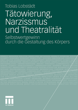 Tätowierung, Narzissmus und Theatralität von Lobstädt,  Tobias