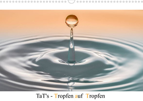 TaT’s – Tropfen auf Tropfen (Wandkalender 2023 DIN A3 quer) von Immephotography