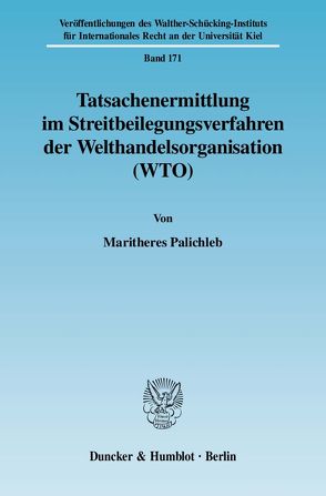Tatsachenermittlung im Streitbeilegungsverfahren der Welthandelsorganisation (WTO). von Palichleb,  Maritheres