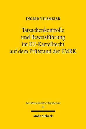 Tatsachenkontrolle und Beweisführung im EU-Kartellrecht auf dem Prüfstand der EMRK von Vilsmeier,  Ingrid