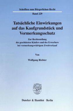 Tatsächliche Einwirkungen auf das Kaufgrundstück und Vormerkungsschutz. von Richter,  Wolfgang