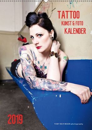 TATTOO KUNST & FOTO KALENDER (Wandkalender 2019 DIN A2 hoch) von SEIFINGER,  TOBY