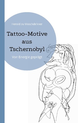 Tattoo-Motive aus Tschernobyl von zu Moschdehner,  Herold