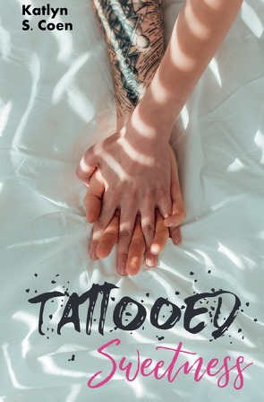 Tattooed Sweetness von Coen,  Katlyn S.