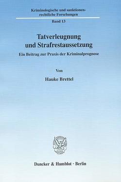 Tatverleugnung und Strafrestaussetzung. von Brettel,  Hauke