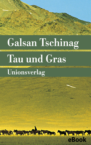 Tau und Gras von Tschinag,  Galsan