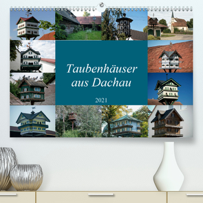 Taubenhäuser aus Dachau (Premium, hochwertiger DIN A2 Wandkalender 2021, Kunstdruck in Hochglanz) von Isemann,  Dieter