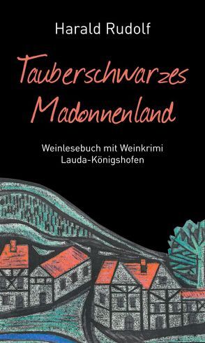 Tauberschwarzes Madonnenland von Rudolf,  Harald