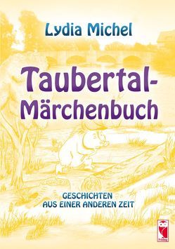 Taubertal-Märchenbuch von Michel,  Lydia