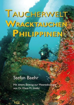 Taucherwelt Wracktauchen Philippinen von Baehr,  Stefan, Stiefel,  Dr. Klaus M.