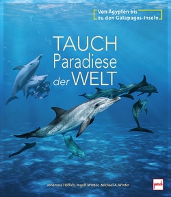 Tauchparadiese der Welt von Höflich,  Johannes, Winter,  Ingolf, Winter,  Michael A.