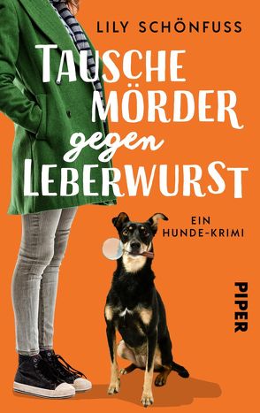 Tausche Mörder gegen Leberwurst von Schönfuß,  Lily