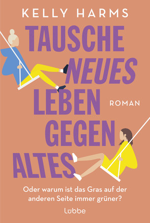 Tausche neues Leben gegen altes von Harms,  Kelly, Reeck,  Doreen