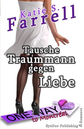 Tausche Traummann gegen Liebe von Farrell,  Katie S.