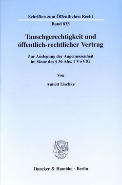 Tauschgerechtigkeit und öffentlich-rechtlicher Vertrag. von Lischke,  Annett