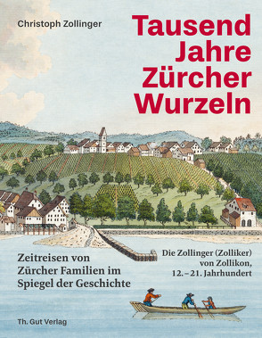 Tausend Jahre Zuercher Wurzeln von Zollinger,  Christoph