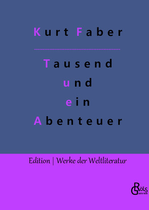 Tausend und ein Abenteuer von Faber,  Kurt, Gröls-Verlag,  Redaktion