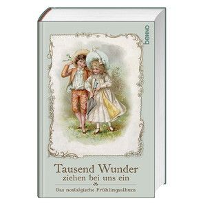 Tausend Wunder ziehen bei uns ein von Bauch,  Volker, Benjamin,  Walter, Dehmel,  Paula, Fallada,  Hans, Heine,  Heinrich, Hesse,  Hermann, Kühn,  Johannes, Lagerloef,  Selma, Rilke,  Rainer Maria, Ringelnatz,  Joachim, Rosegger,  Peter, Stifter,  Adalbert, Storm,  Theodor, Tschechow,  Anton, von Droste-Hülshoff,  Annette, Waggerl,  Karl Heinrich