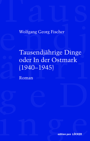 Tausendjährige Dinge oder In der Ostmark von Fischer,  Wolfgang Georg