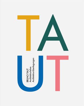 Taut – Architekturlehre / Architekturüberlegungen von Speidel,  Manfred