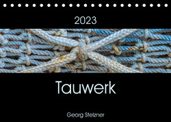 Tauwerk (Tischkalender 2023 DIN A5 quer) von Stelzner,  Georg