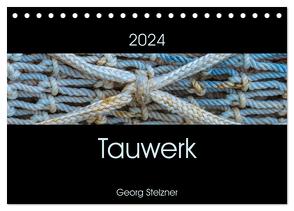Tauwerk (Tischkalender 2024 DIN A5 quer), CALVENDO Monatskalender von Stelzner,  Georg